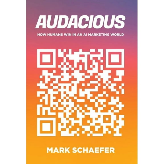 Audacious: How Humans Win in an AI Marketing World, (Hardcover)