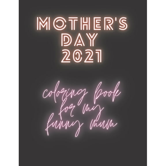 Mother's Day 2021 Coloring Book: For My Funny Mum, Activity Book, (Paperback)