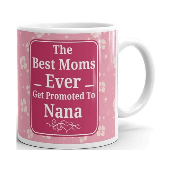 The Best Moms Ever Promoted To Nana Coffee Tea Ceramic Mug Office Work Cup Gift