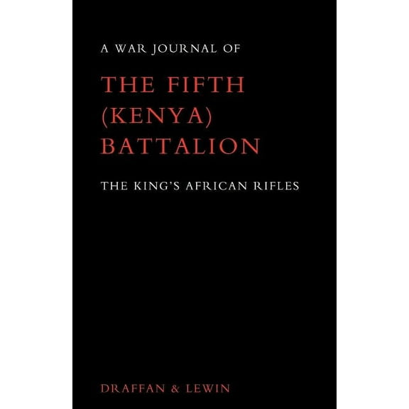 War Journal of the Fifth (Kenya) Battalion the King's African Rifles 1939-1945 (Paperback)