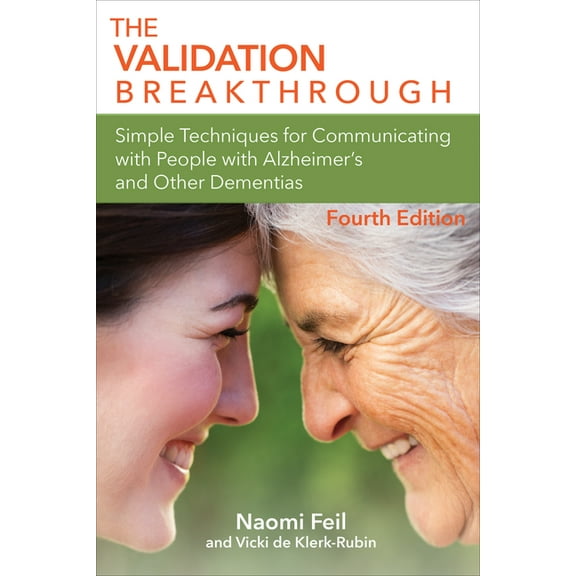 The Validation Breakthrough : Simple Techniques for Communicating with People with Alzheimer's Disease and Other Dementias (Edition 4) (Paperback)