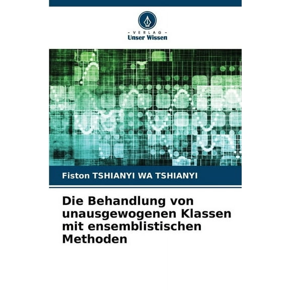 Die Behandlung von unausgewogenen Klassen mit ensemblistischen Methoden, (Paperback)