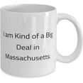thumbnail image 2 of Gag Massachusetts, I am Kind of a Big Deal in Massachusetts, Cheap Holiday 11oz 15oz Mug From, 2 of 2