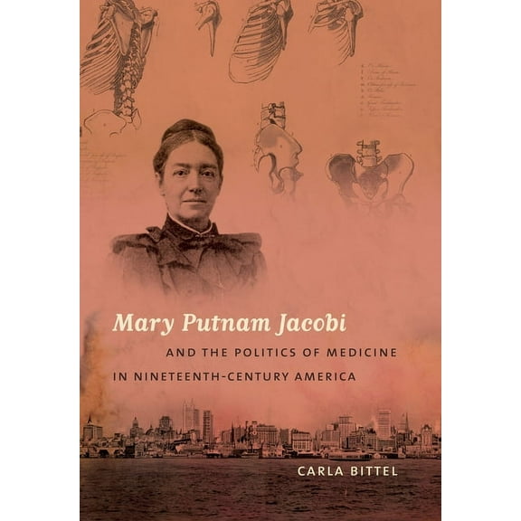 Studies in Social Medicine Mary Putnam Jacobi and the Politics of Medicine in Nineteenth-Century America, (Paperback)