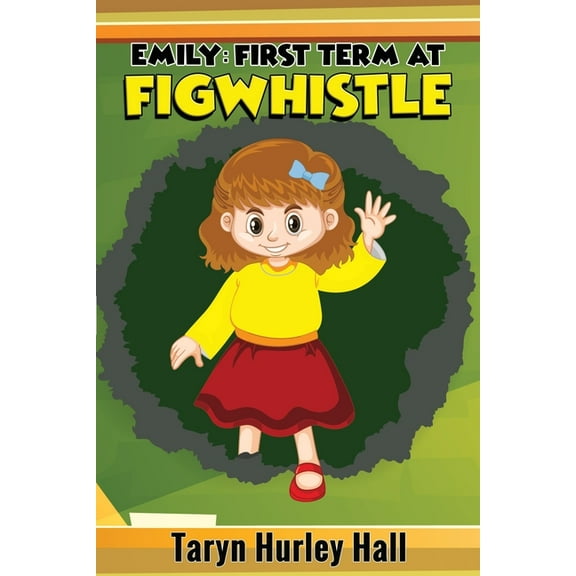 Emily: First Term at Figwhistle (Paperback)