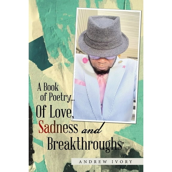 A Book of Poetry... of Love, Sadness and Breakthroughs (Paperback)