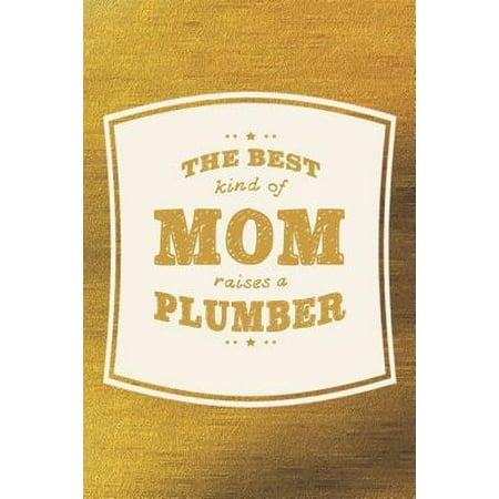 The Best Kind Of Mom Raises A Plumber: Family life grandpa dad men father's day gift love marriage friendship parenting wedding divorce Memory dating (Best Boots For Plumbers)