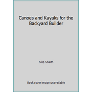 Canoes and Kayaks for the Backyard Builder [Paperback - Used]