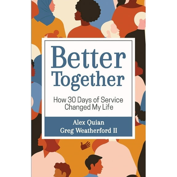 Better Together: How 30 Days of Service Changed My Life, (Paperback)
