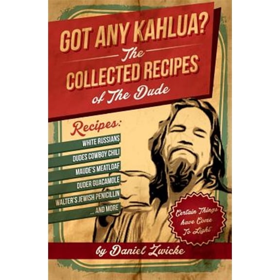 Pre-Owned Got Any Kahlua: Collected Recipes of The Dude