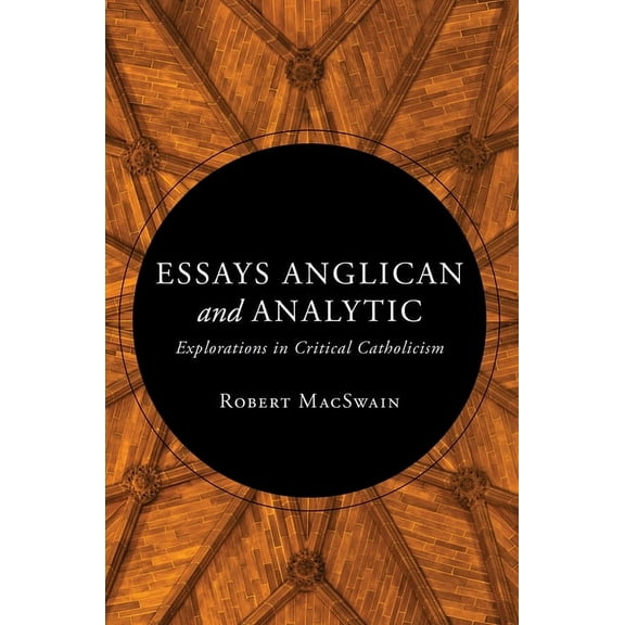 Essays Anglican and Analytic: Explorations in Critical Catholicism, (Hardcover)