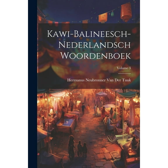 Kawi-Balineesch-Nederlandsch Woordenboek; Volume 3 (Paperback)