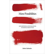Carl G. Hempel Lecture: Mere Possibilities: Metaphysical Foundations of Modal Semantics (Hardcover)