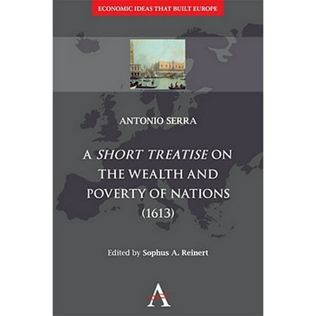 Economic Ideas That Built Europe A Short Treatise On The Wealth And Poverty Of Nations 1613 Hardcover - 