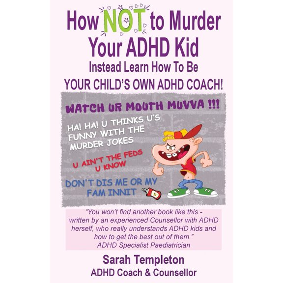 Pre-Owned How NOT to Murder your ADHD Kid: Instead Learn How To Be Your Child's Own ADHD Coach! (Paperback) 1739958802 9781739958800