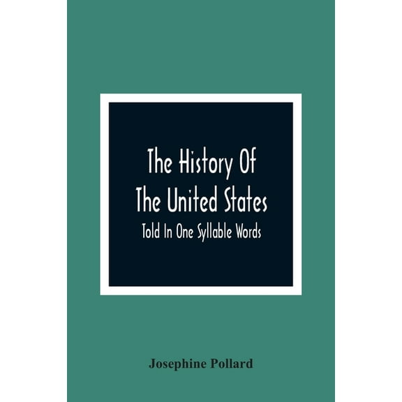 The History Of The United States; Told In One Syllable Words, (Paperback)