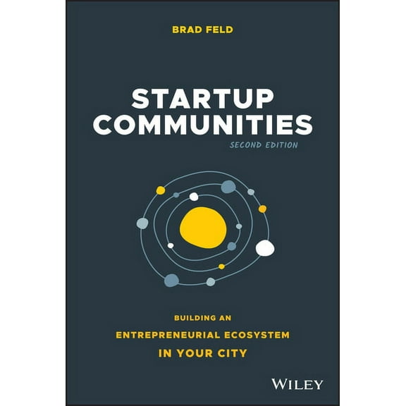 Startup Communities: Building an Entrepreneurial Ecosystem in Your City, (Hardcover)