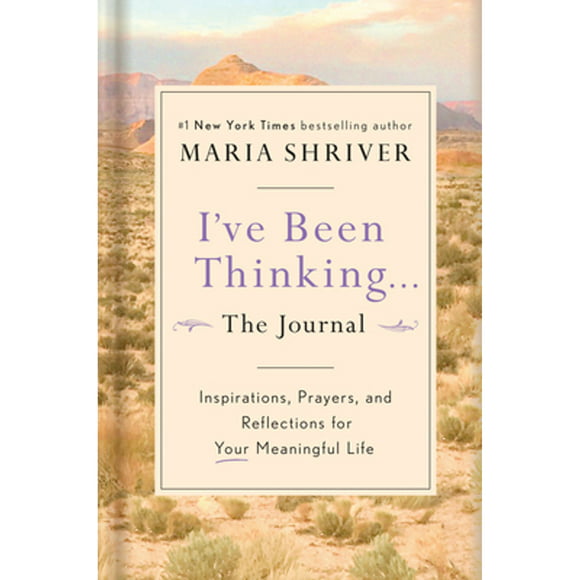 Pre-Owned I've Been Thinking . . . the Journal: Inspirations, Prayers, and Reflections for Your (Hardcover 9781984878021) by Maria Shriver