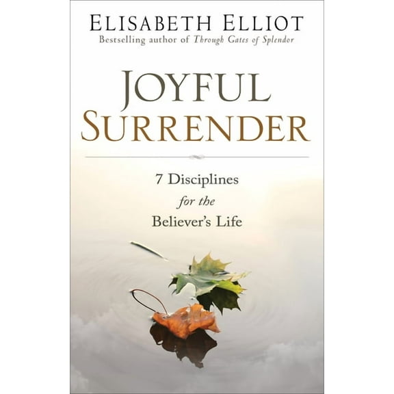 Joyful Surrender: 7 Disciplines for the Believer's Life, (Paperback)