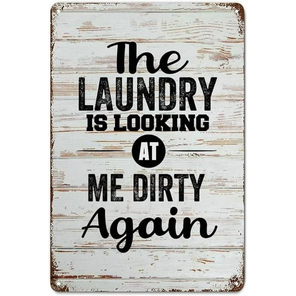 Distressed Metal Tin Sign The Laundry Is Looking At Me Dirty Again Wood Grain Rustic Encouragement Aluminum Sign for Vintage Bar Cave Home Wall Art Decoration 12x8in