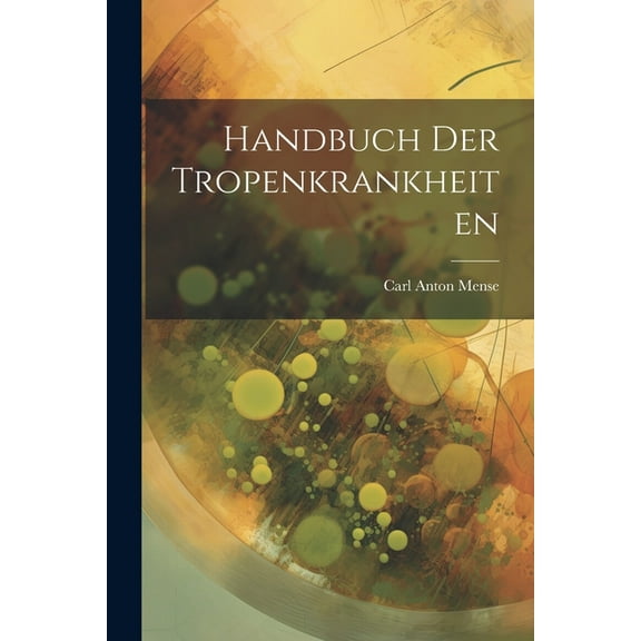 Handbuch Der Tropenkrankheiten (Paperback)