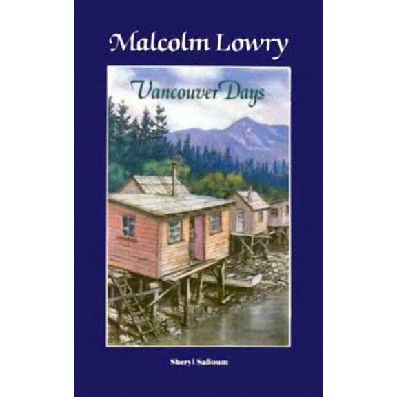 Pre-Owned Malcolm Lowry: Vancouver Days (Paperback) 0920080421 9780920080429