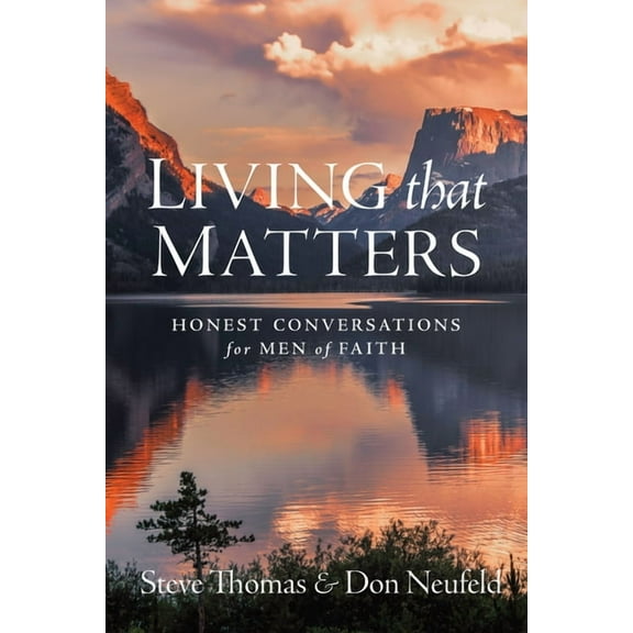 Living That Matters: Honest Conversations for Men of Faith, (Paperback)