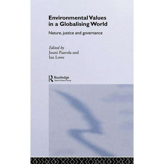 Challenges of Globalisation Environmental Values in a Globalizing World: Nature, Justice and Governance, (Hardcover)