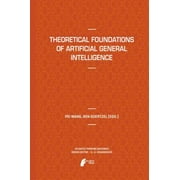 Theoretical Foundations of Artificial General Intelligence [Hardcover - Used]