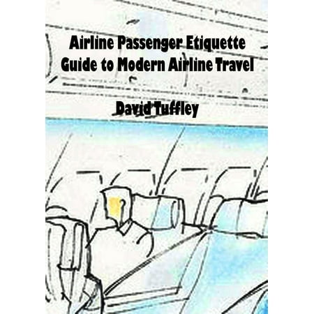 Airline Passenger Etiquette: Guide to Modern Airline Travel - (Best Gun Cases For Airline Travel)