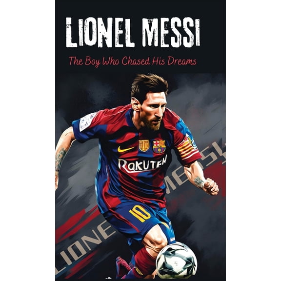 Lionel Messi: The Boy Who Chased His Dreams - Soccer Book for Kids 6-8, 8-12, Gifts for Boys, Story About Soccer Player , (Hardcover)