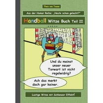 Handball Witze Buch - Teil II: Humor & SpaÃ Ein Buch mit neuen Witzen und Bilderwitzen rund um das Thema Handball zu, (Paperback)