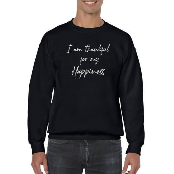 Thankful For My Happiness Quote Sweatshirt Men -GoatDeals Designs, Male Small