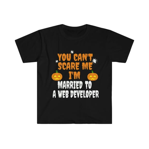 Can't scare me I'm Married to a Web Developer Unisex T-shirt S-3XL