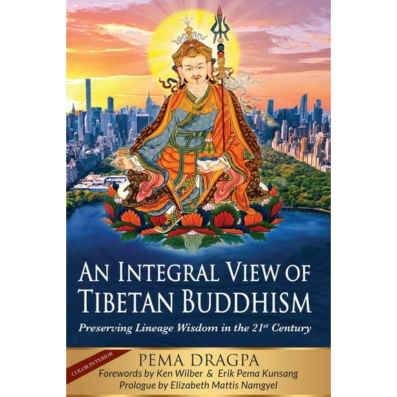 An Integral View of Tibetan Buddhism: Preserving Lineage Wisdom in the 21st Century, (Paperback)