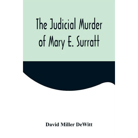 The Judicial Murder of Mary E. Surratt, (Paperback)