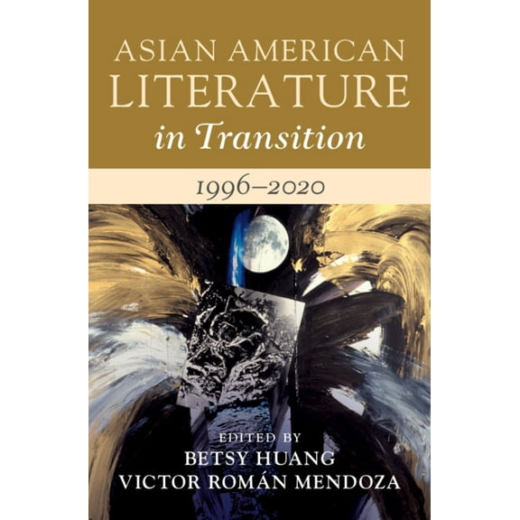 Asian American Literature in Transition Asian American Literature in Transition, 1996-2020: Volume 4, (Hardcover)