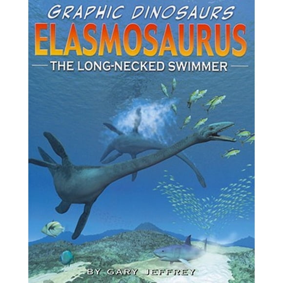 Pre-Owned Elasmosaurus: The Long-Necked Swimmer (Paperback) 1404277153 9781404277151