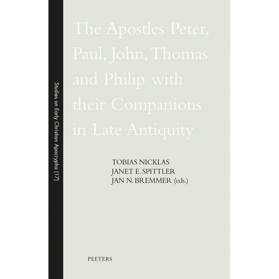 The Apostles Peter, Paul, John, Thomas and Philip with Their Companions in Late Antiquity, (Paperback)