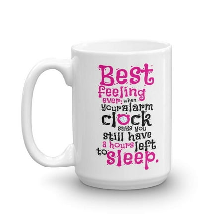 Best Feeling Ever Alarm Clock Mornings Coffee & Tea Gift Mug, Gifts for a Night Owl (Best Ringtone For Morning Alarm)