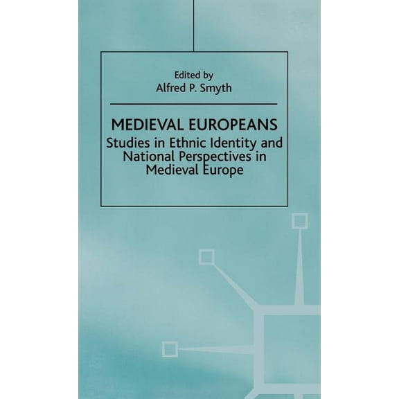 Medieval Europeans: Studies in Ethnic Identity and National Perspectives in Medieval Europe, (Hardcover)