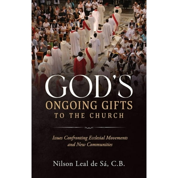God's Ongoing Gifts to the Church: Issues Confronting Ecclesial Movements and New Communities, (Paperback)