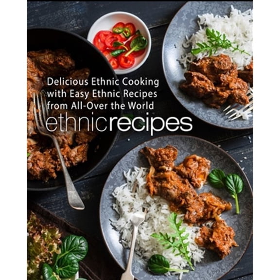 Pre-Owned Ethnic Recipes: Delicious Ethnic Cooking with Easy Ethnic Recipes from All-Over the World (2nd Edition)