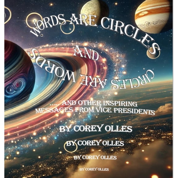 Words are circles and circles are words: ..... and other inspiring messages from Vice Presidents, (Hardcover)