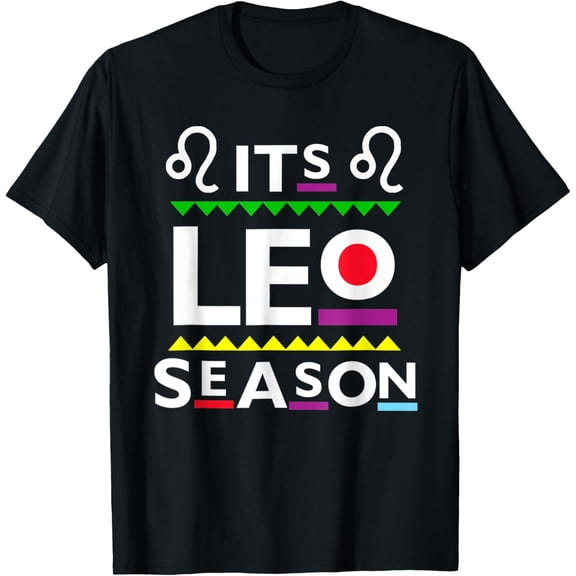 men and women can wear,Its Leo Season Funny Zodiac Leo Birthday July August T-Shirt