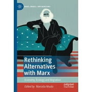 Marx, Engels, and Marxisms: Rethinking Alternatives with Marx: Economy, Ecology and Migration (Paperback)