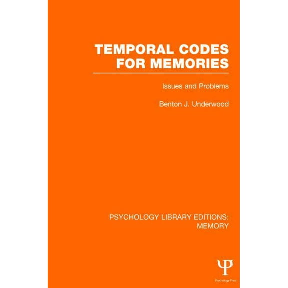 Psychology Library Editions: Memory Temporal Codes for Memories (PLE: Memory): Issues and Problems, (Hardcover)