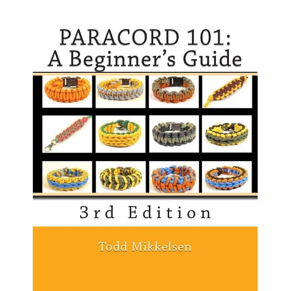 Paracord 101: A Beginner's Guide, 3rd Edition, (Paperback)