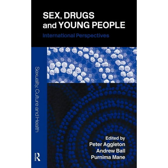 Sexuality, Culture and Health Sex, Drugs and Young People: International Perspectives, Book 4, (Hardcover)