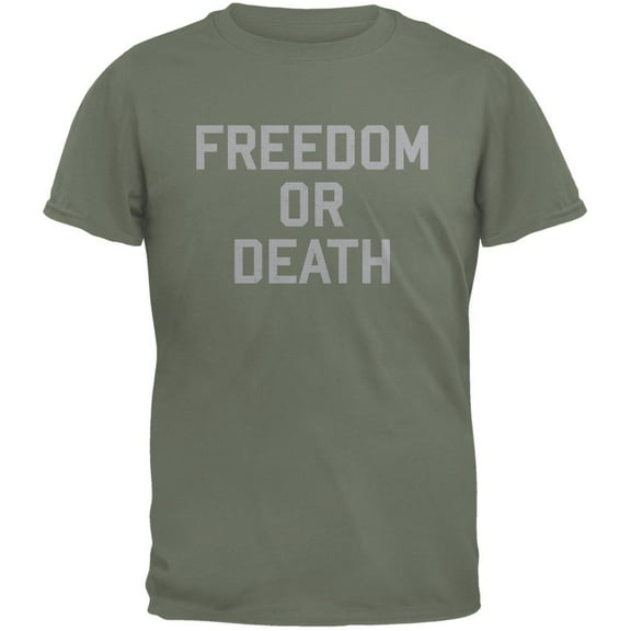 Freedom Or Death Inspired By Lester Bangs Military Green Adult T-Shirt - Small